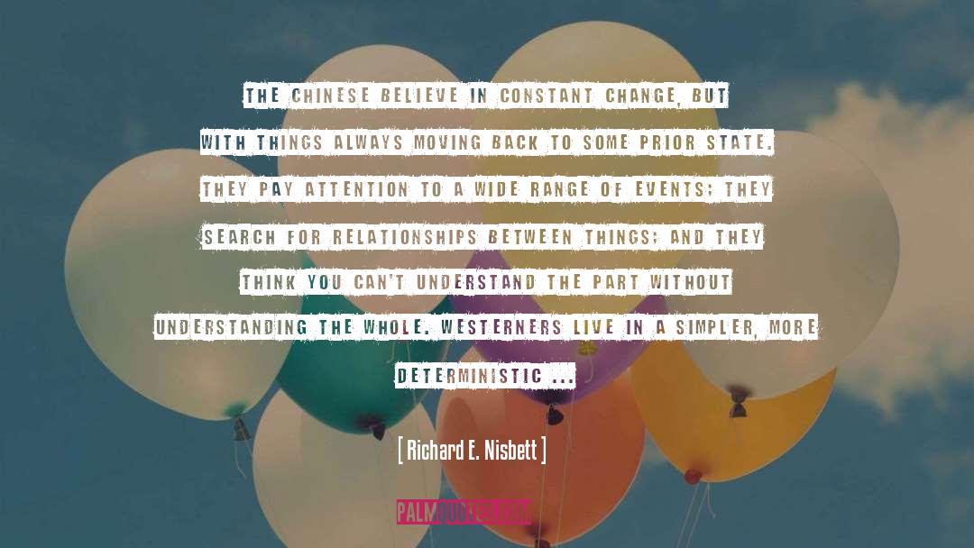 Richard E. Nisbett Quotes: The Chinese believe in constant