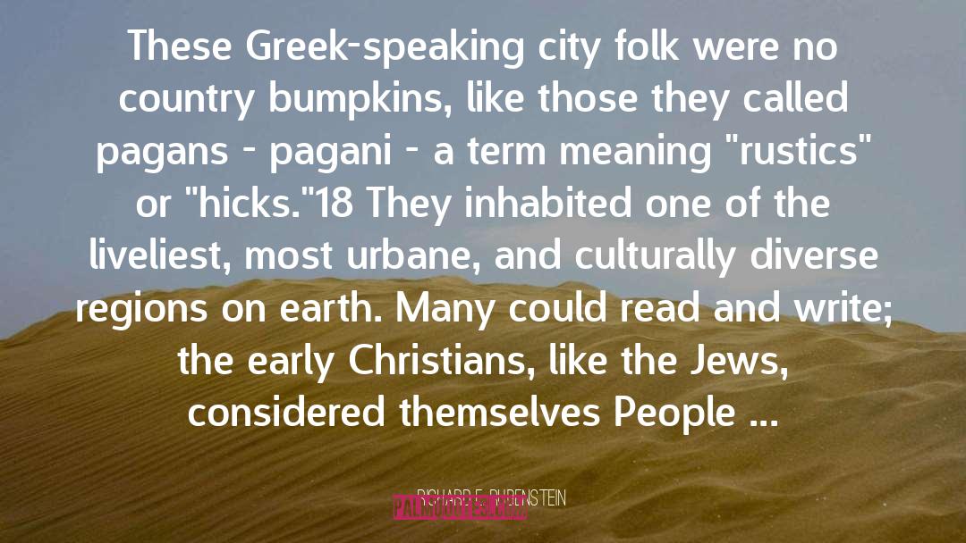 Richard E. Rubenstein Quotes: These Greek-speaking city folk were