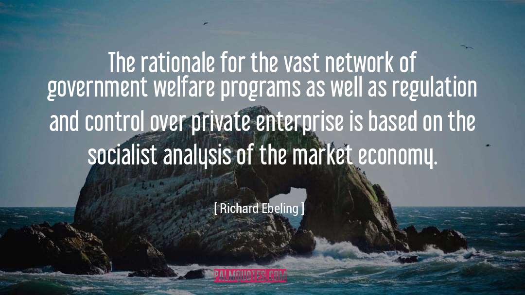 Richard Ebeling Quotes: The rationale for the vast