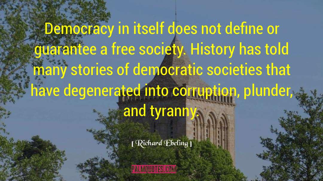 Richard Ebeling Quotes: Democracy in itself does not