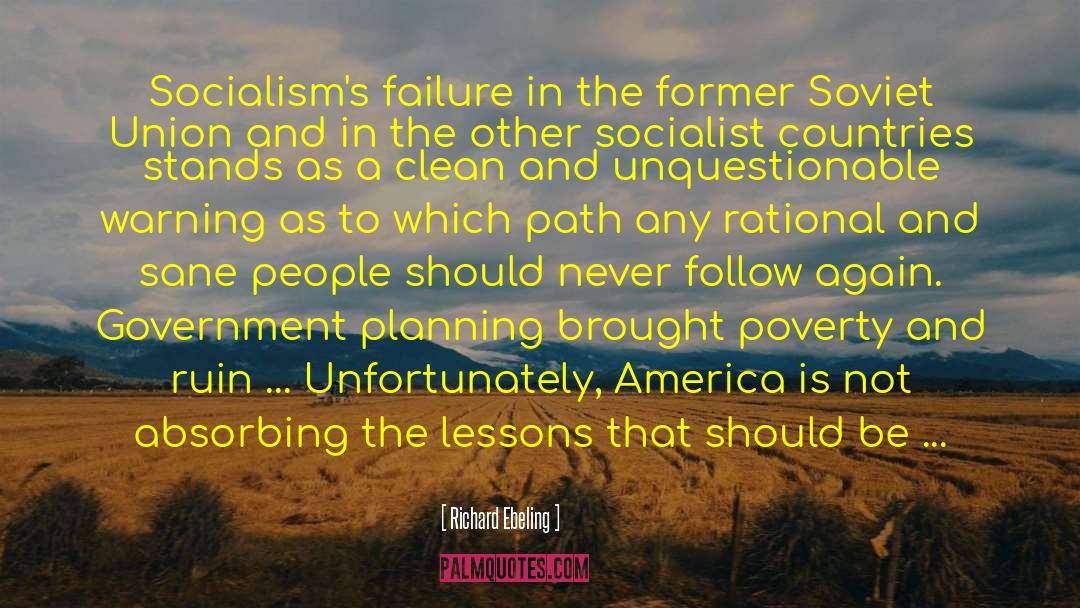 Richard Ebeling Quotes: Socialism's failure in the former