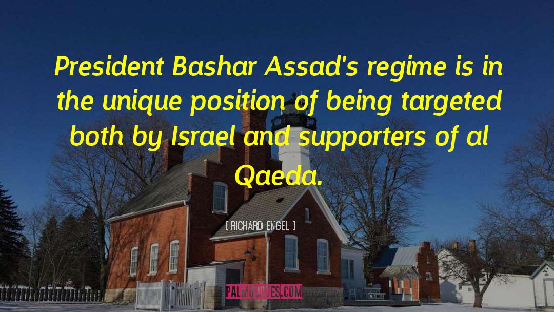 Richard Engel Quotes: President Bashar Assad's regime is