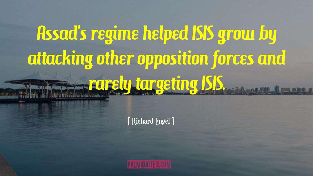 Richard Engel Quotes: Assad's regime helped ISIS grow