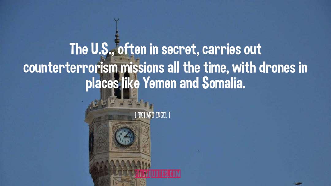 Richard Engel Quotes: The U.S., often in secret,