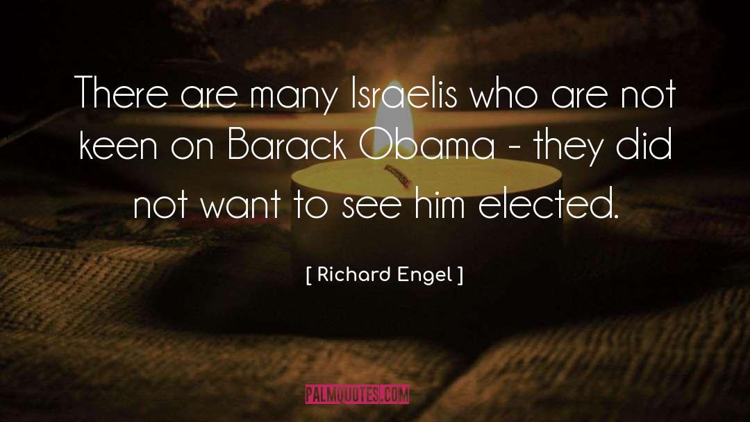 Richard Engel Quotes: There are many Israelis who