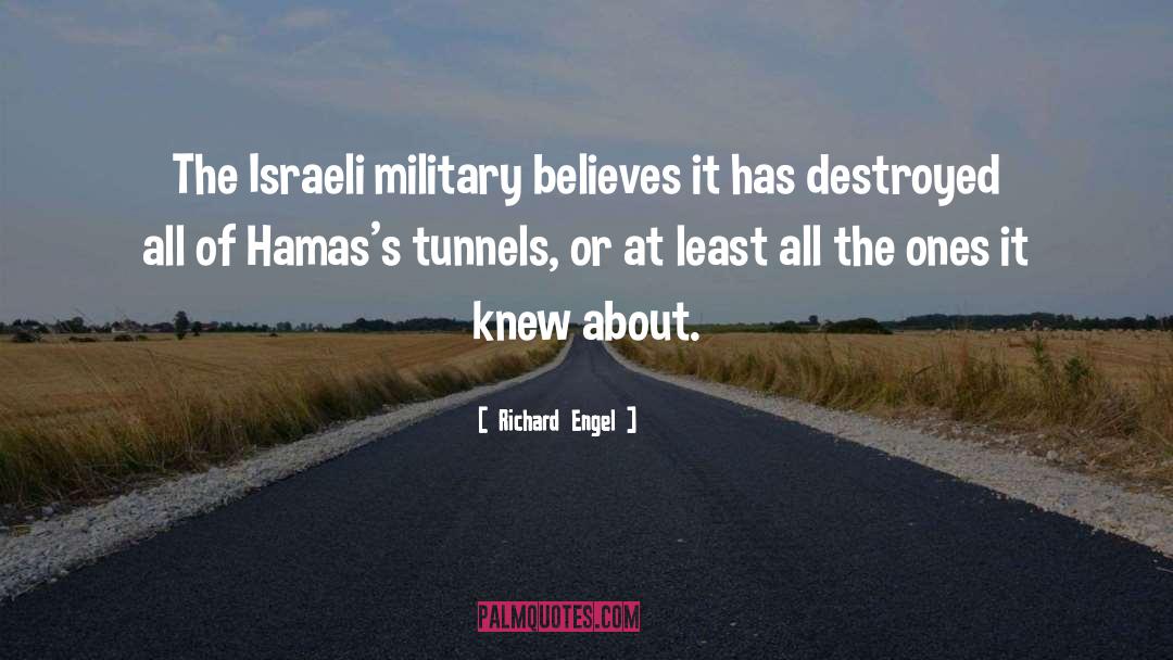 Richard Engel Quotes: The Israeli military believes it