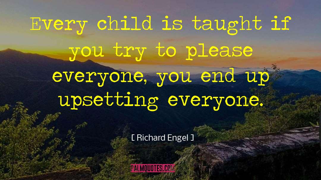 Richard Engel Quotes: Every child is taught if