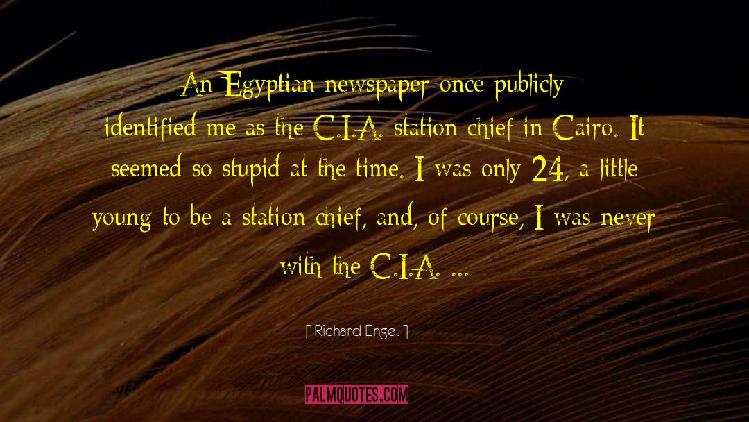 Richard Engel Quotes: An Egyptian newspaper once publicly