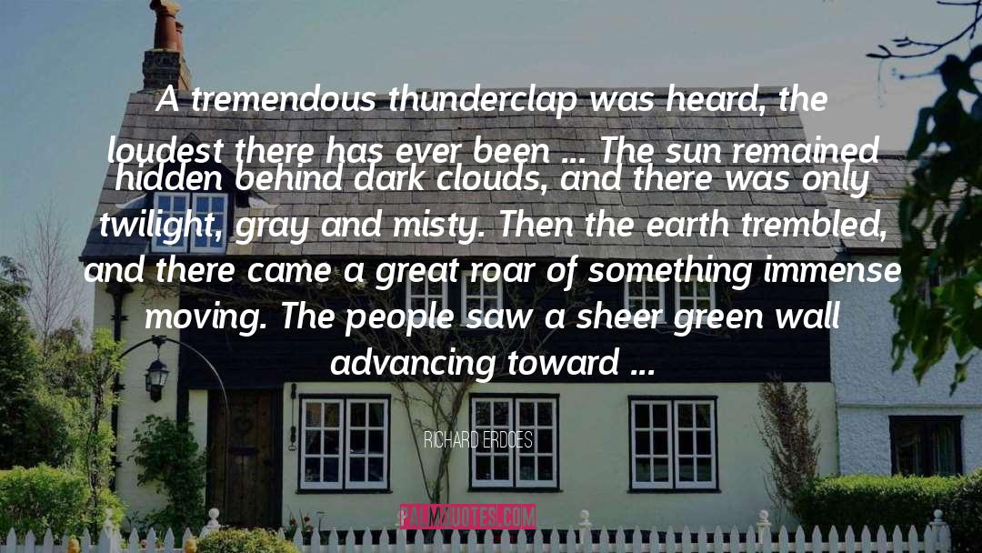 Richard Erdoes Quotes: A tremendous thunderclap was heard,