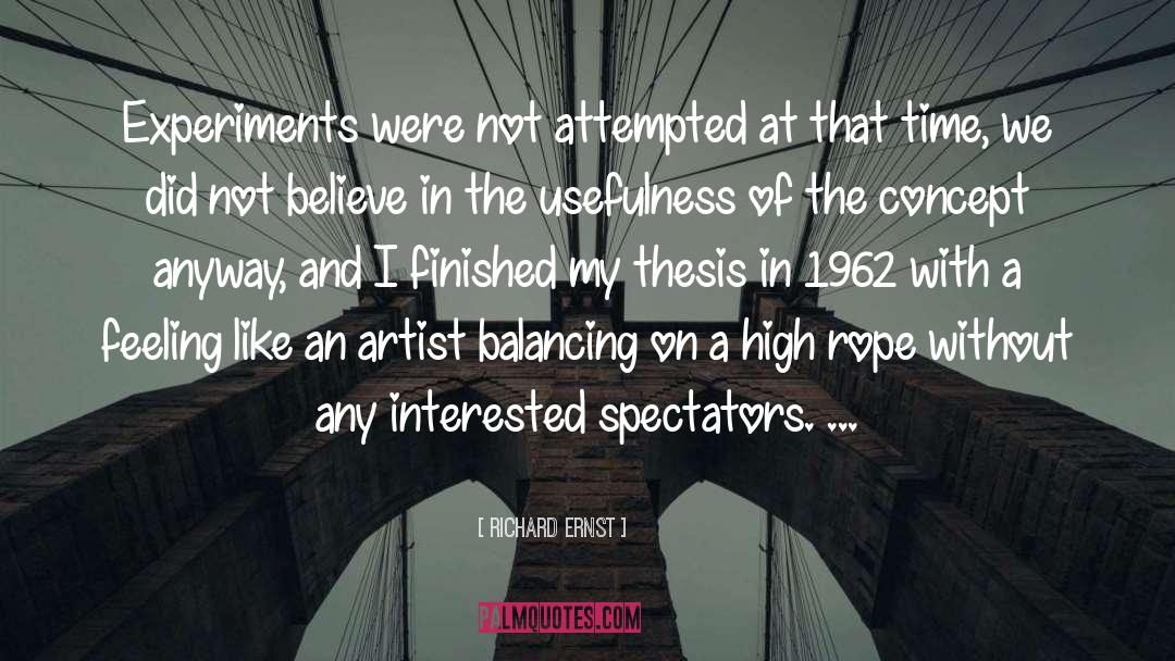 Richard Ernst Quotes: Experiments were not attempted at