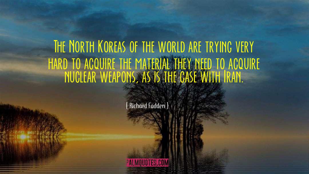 Richard Fadden Quotes: The North Koreas of the