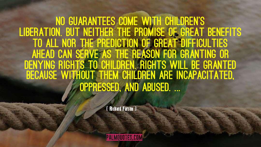Richard Farson Quotes: No guarantees come with children's
