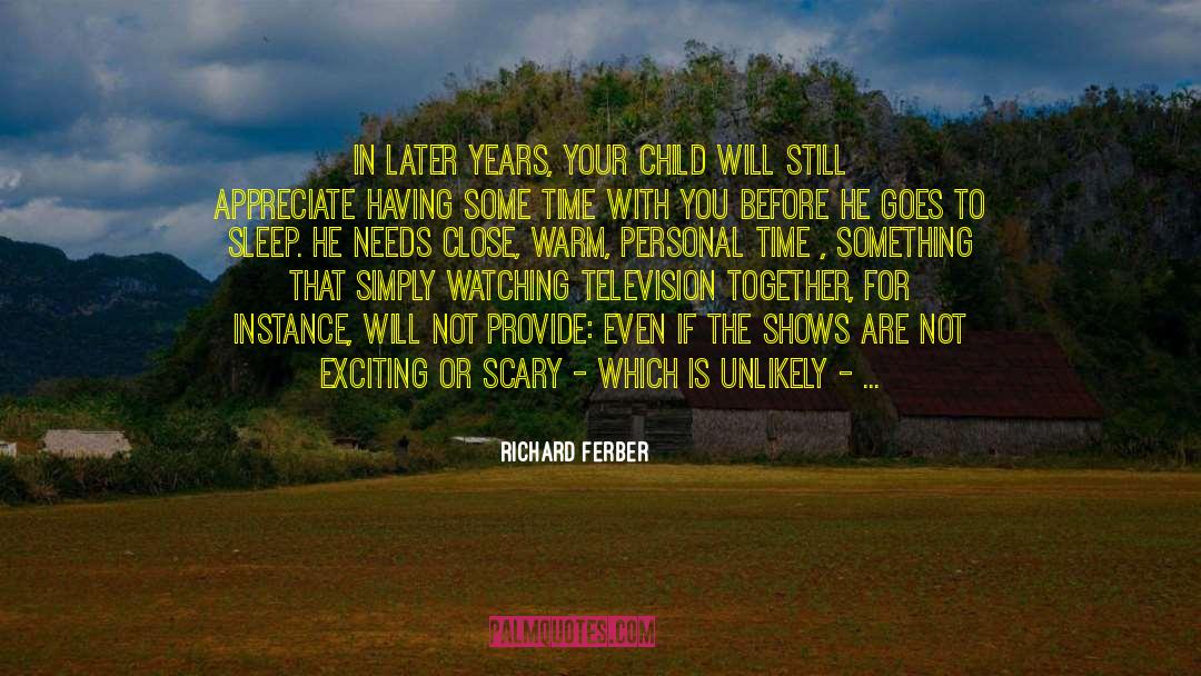 Richard Ferber Quotes: In later years, your child