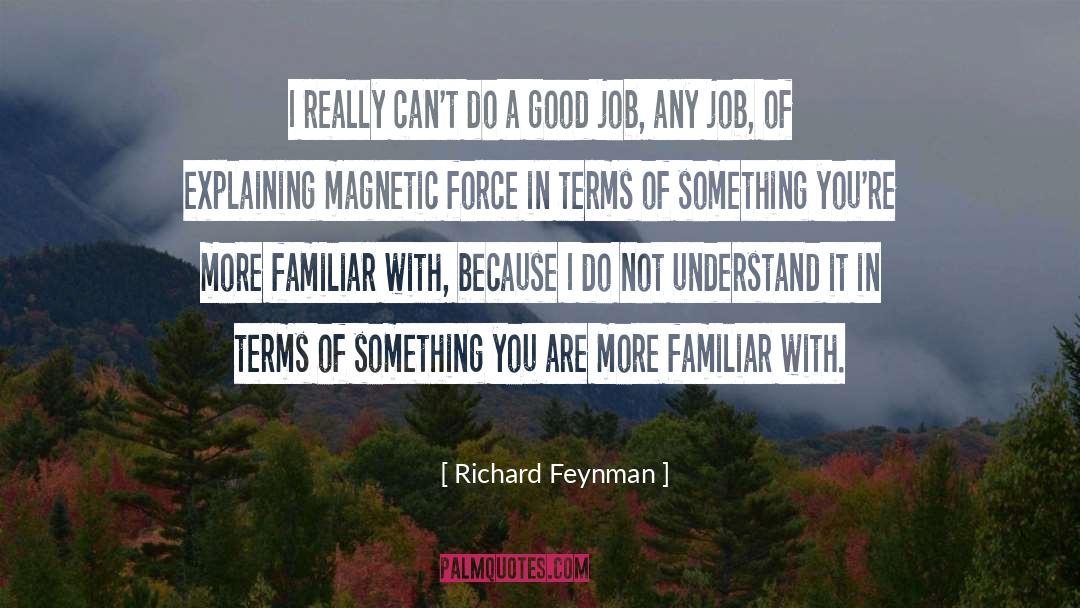 Richard Feynman Quotes: I really can't do a