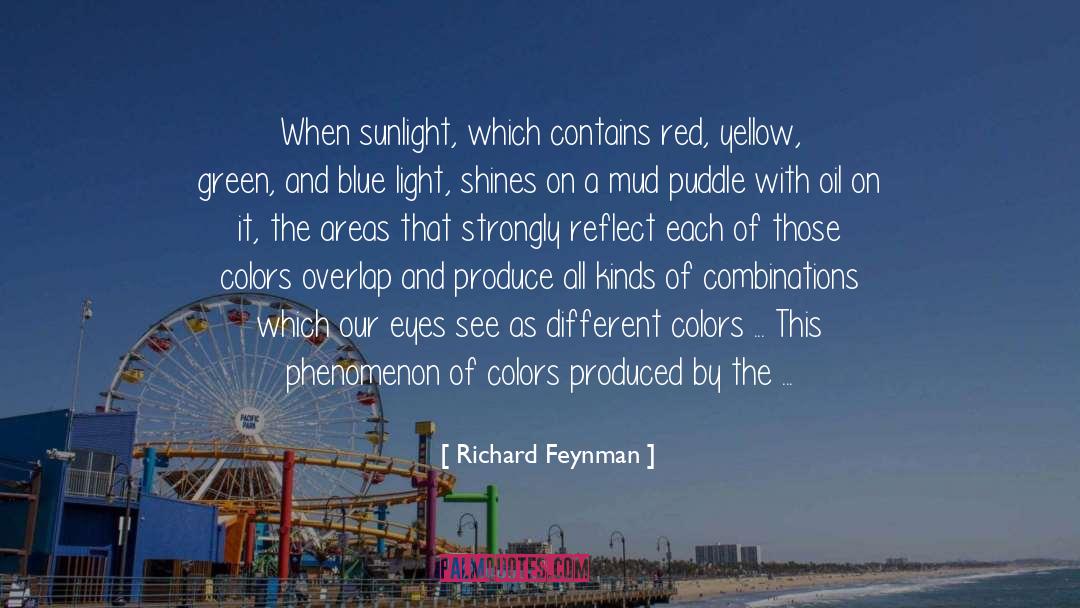 Richard Feynman Quotes: When sunlight, which contains red,