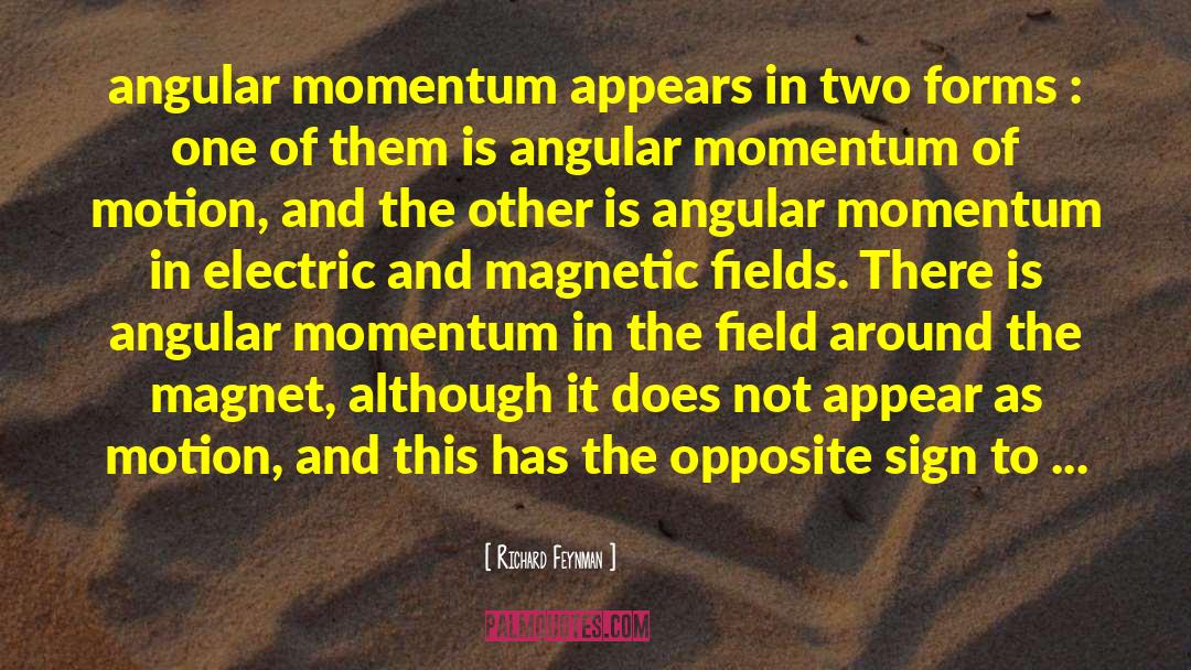 Richard Feynman Quotes: angular momentum appears in two