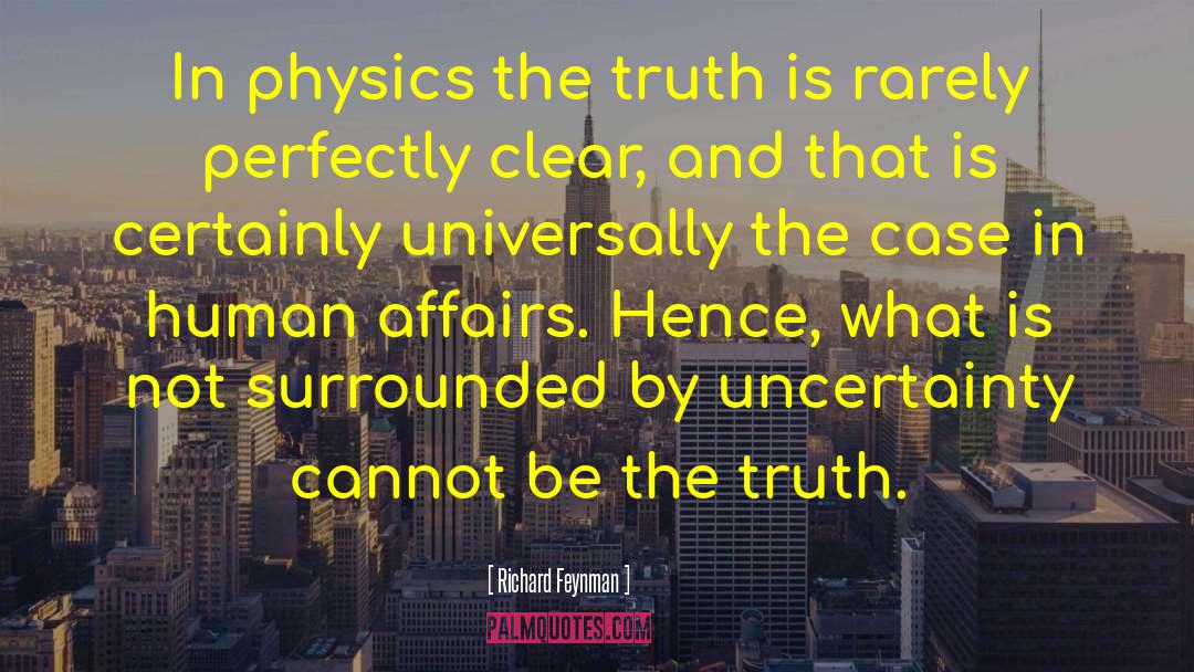 Richard Feynman Quotes: In physics the truth is