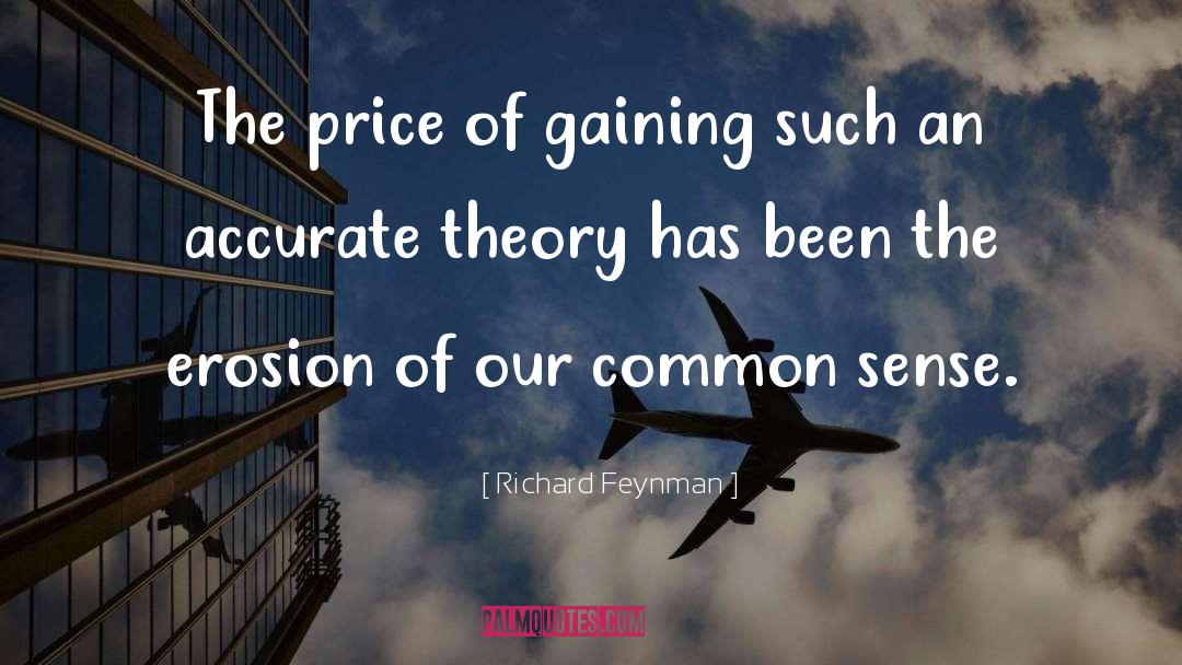 Richard Feynman Quotes: The price of gaining such