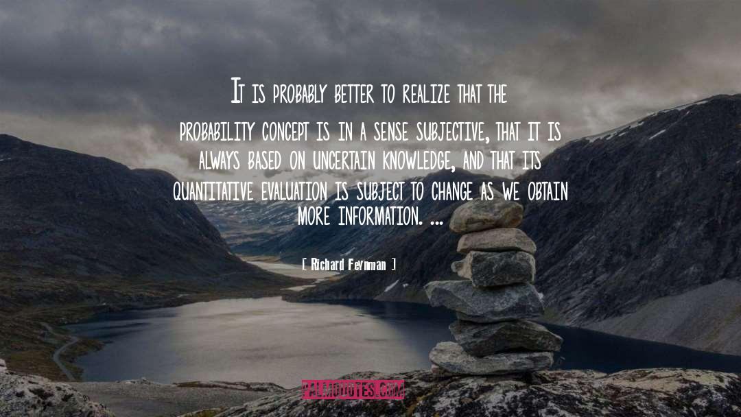 Richard Feynman Quotes: It is probably better to