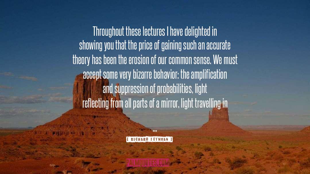 Richard Feynman Quotes: Throughout these lectures I have