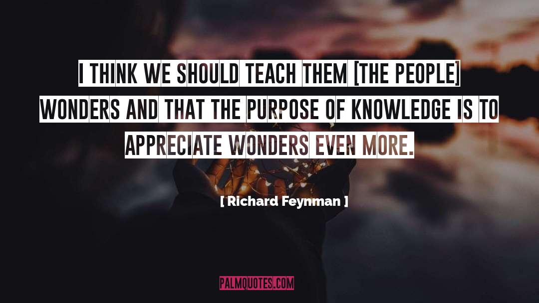 Richard Feynman Quotes: I think we should teach