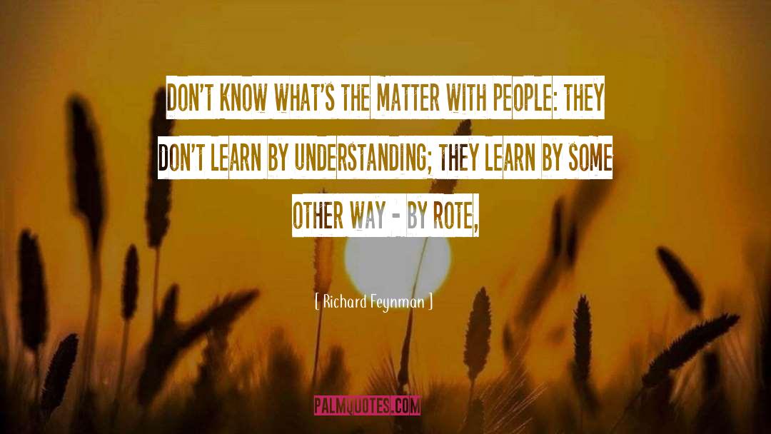 Richard Feynman Quotes: Don't know what's the matter