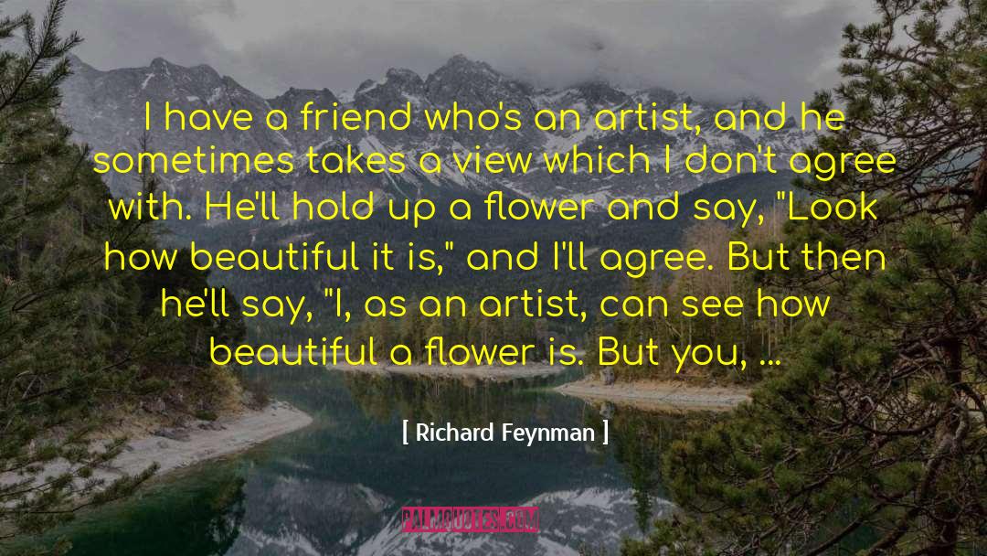 Richard Feynman Quotes: I have a friend who's