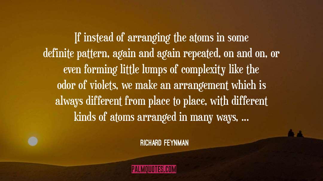 Richard Feynman Quotes: If instead of arranging the