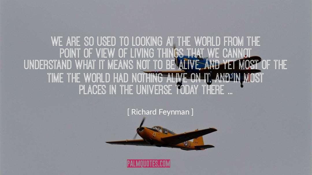 Richard Feynman Quotes: We are so used to