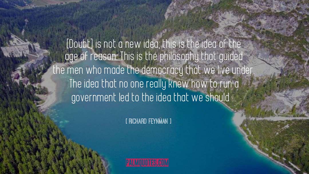 Richard Feynman Quotes: [Doubt] is not a new