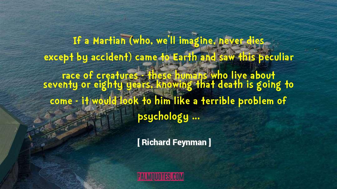 Richard Feynman Quotes: If a Martian (who, we'll