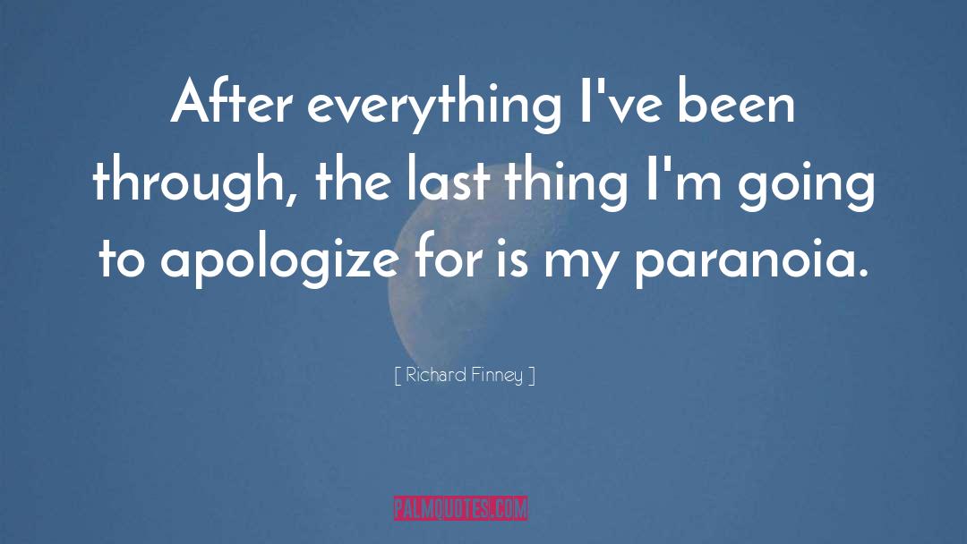 Richard Finney Quotes: After everything I've been through,