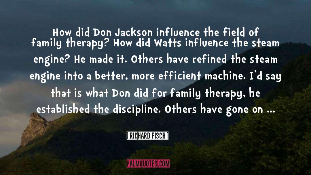 Richard Fisch Quotes: How did Don Jackson influence