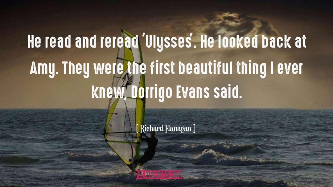 Richard Flanagan Quotes: He read and reread 'Ulysses'.