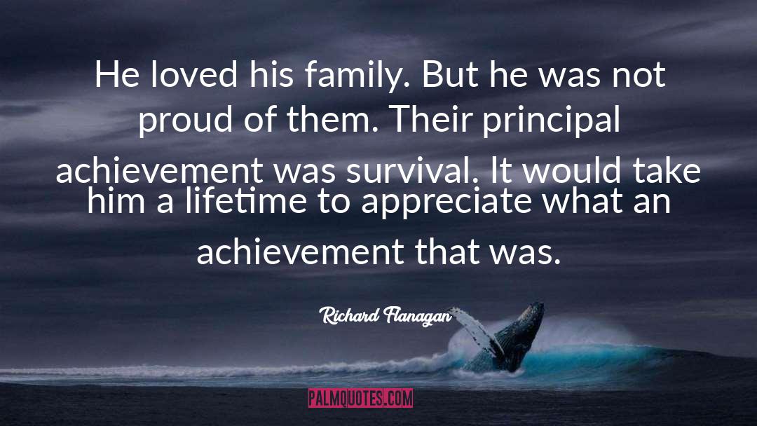 Richard Flanagan Quotes: He loved his family. But