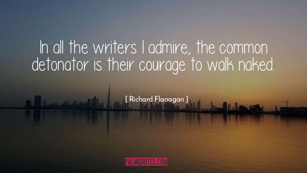 Richard Flanagan Quotes: In all the writers I