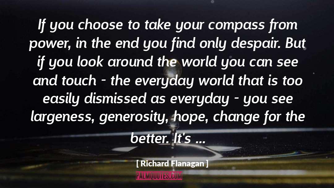 Richard Flanagan Quotes: If you choose to take