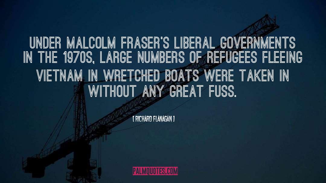 Richard Flanagan Quotes: Under Malcolm Fraser's Liberal governments