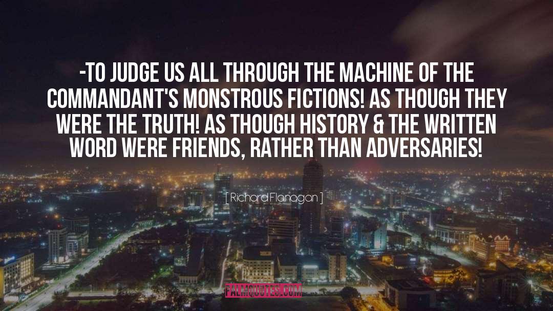 Richard Flanagan Quotes: -to judge us all through