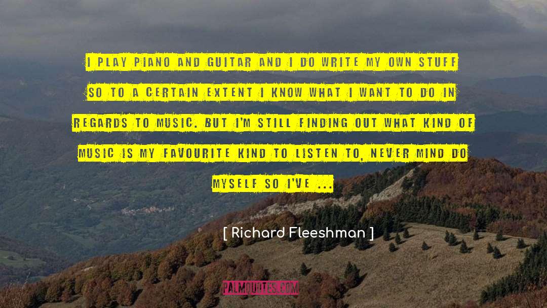 Richard Fleeshman Quotes: I play piano and guitar