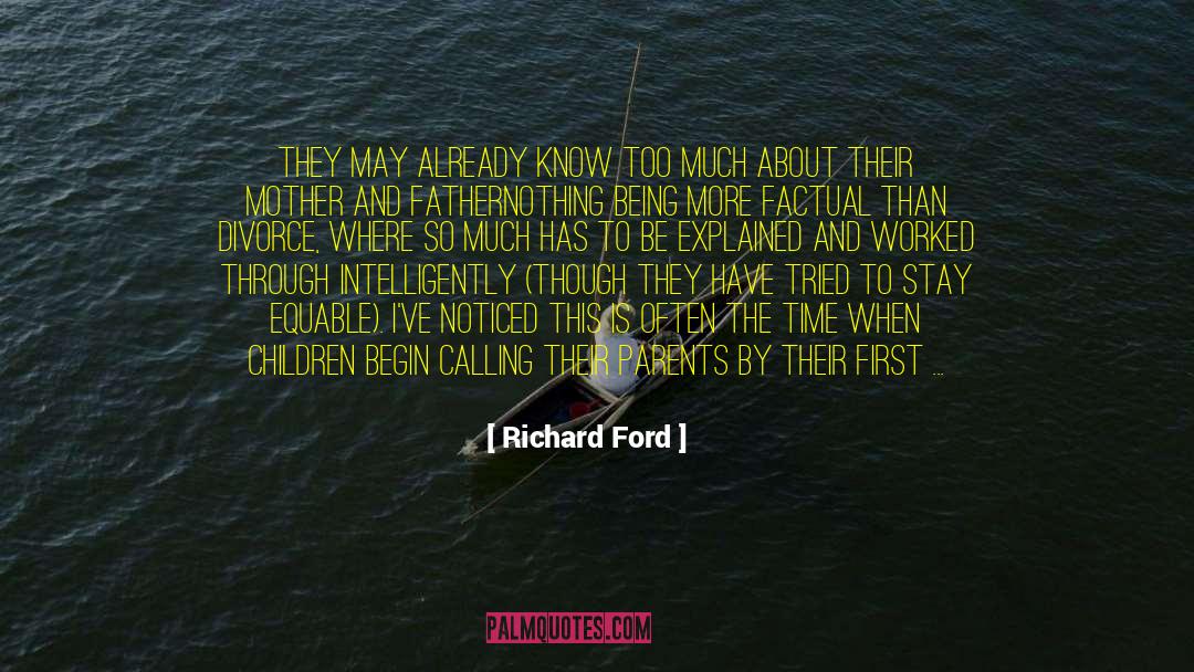 Richard Ford Quotes: They may already know too