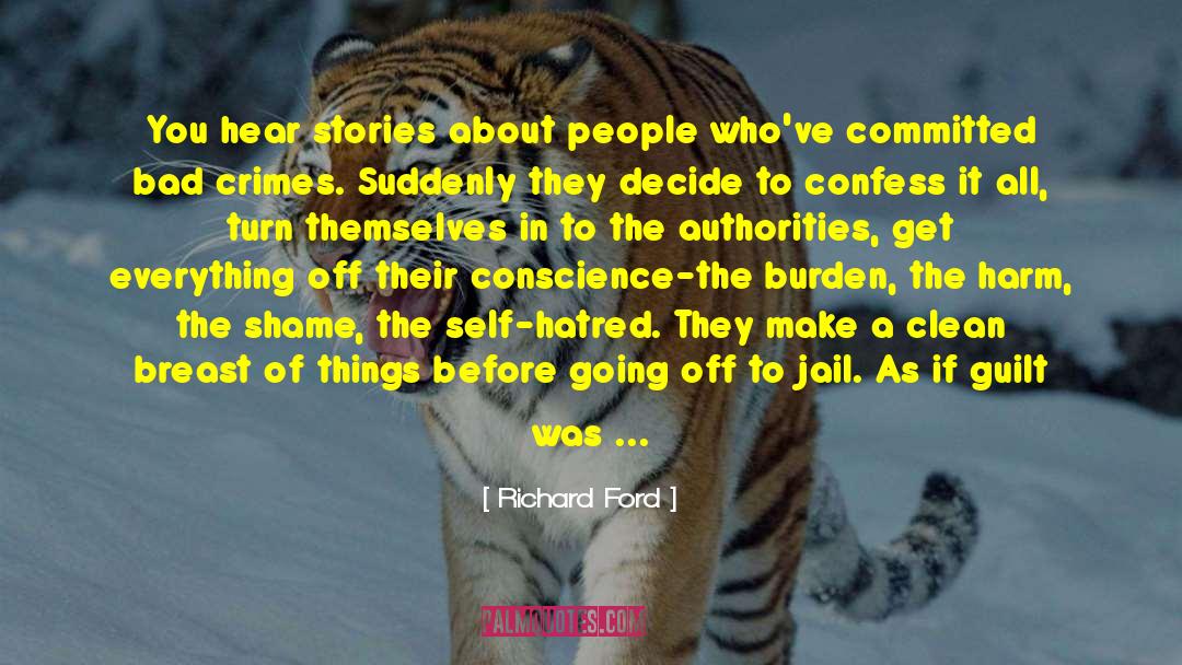 Richard Ford Quotes: You hear stories about people