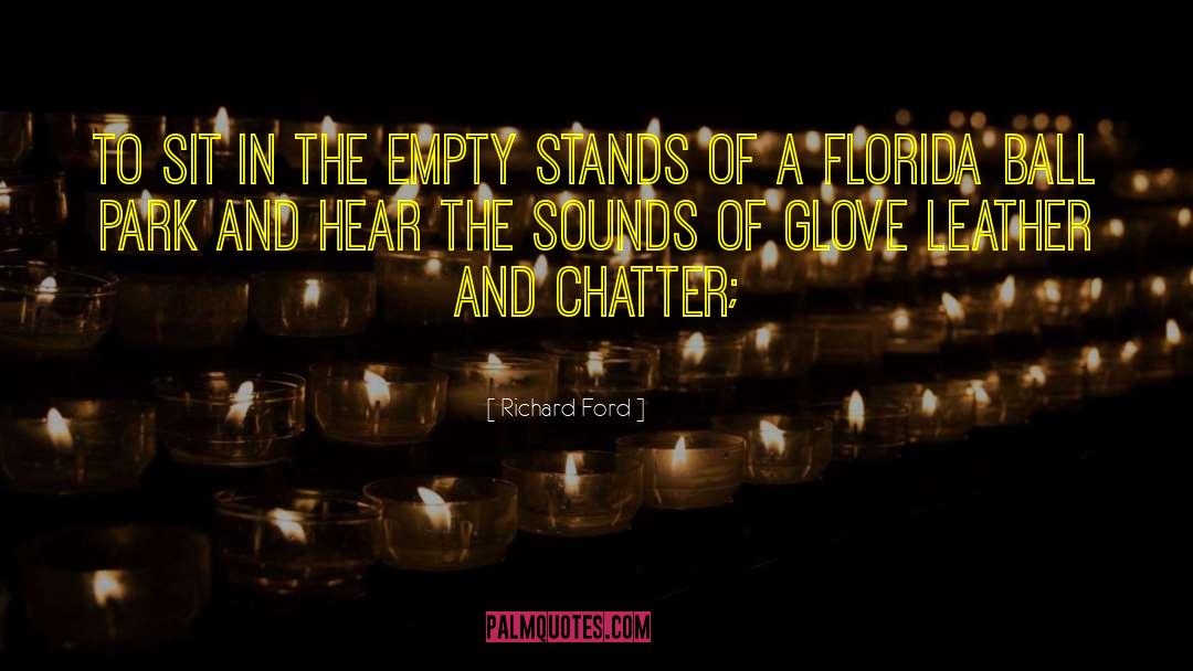 Richard Ford Quotes: To sit in the empty