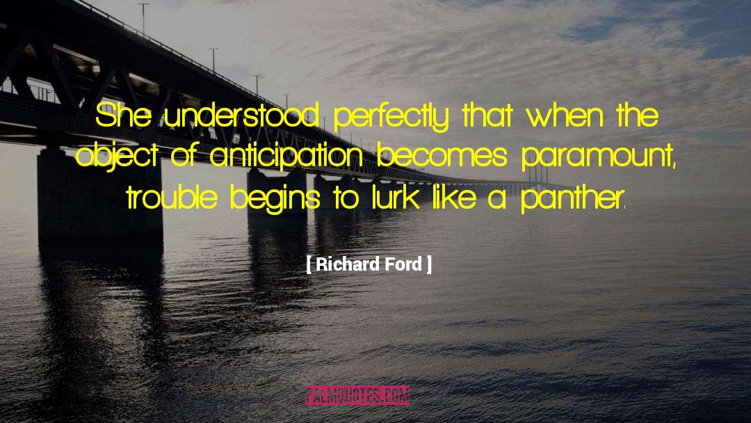 Richard Ford Quotes: She understood perfectly that when