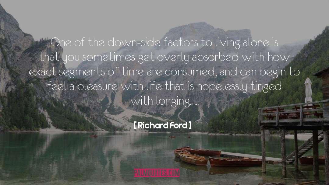 Richard Ford Quotes: One of the down-side factors