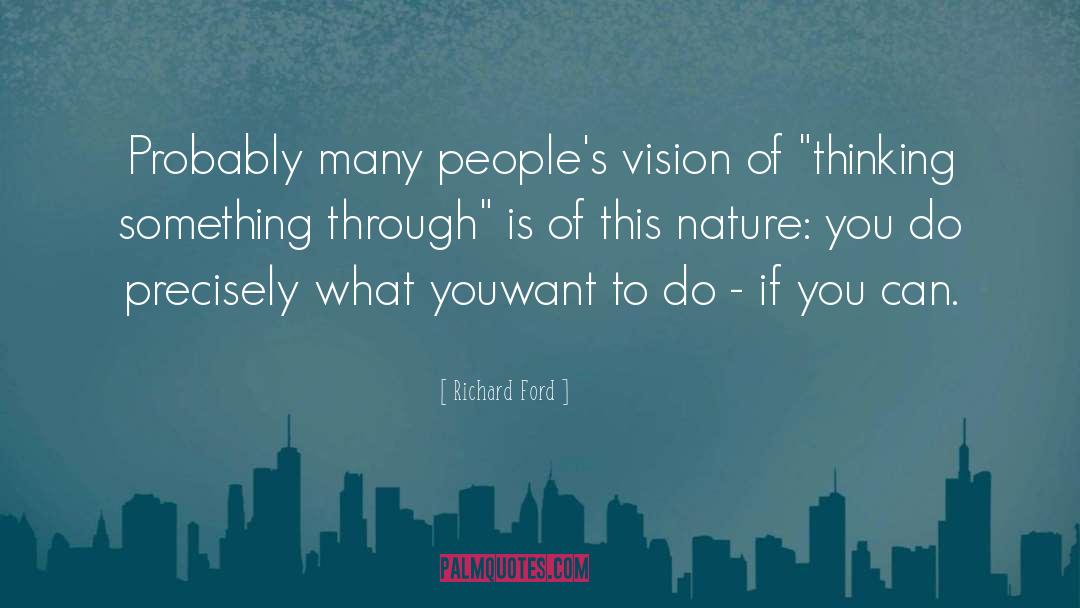 Richard Ford Quotes: Probably many people's vision of