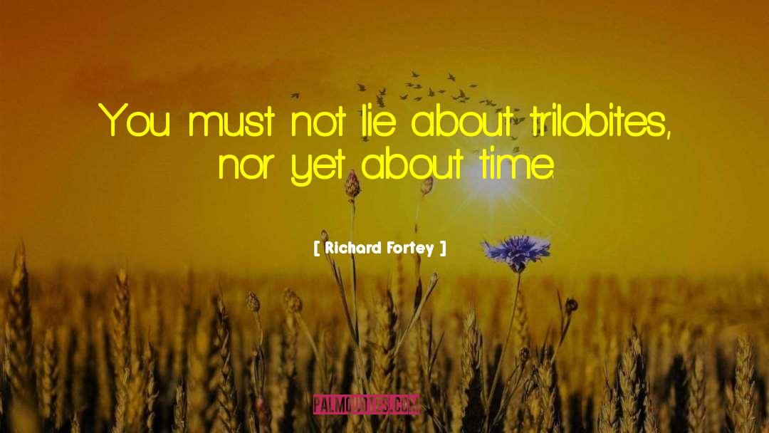 Richard Fortey Quotes: You must not lie about