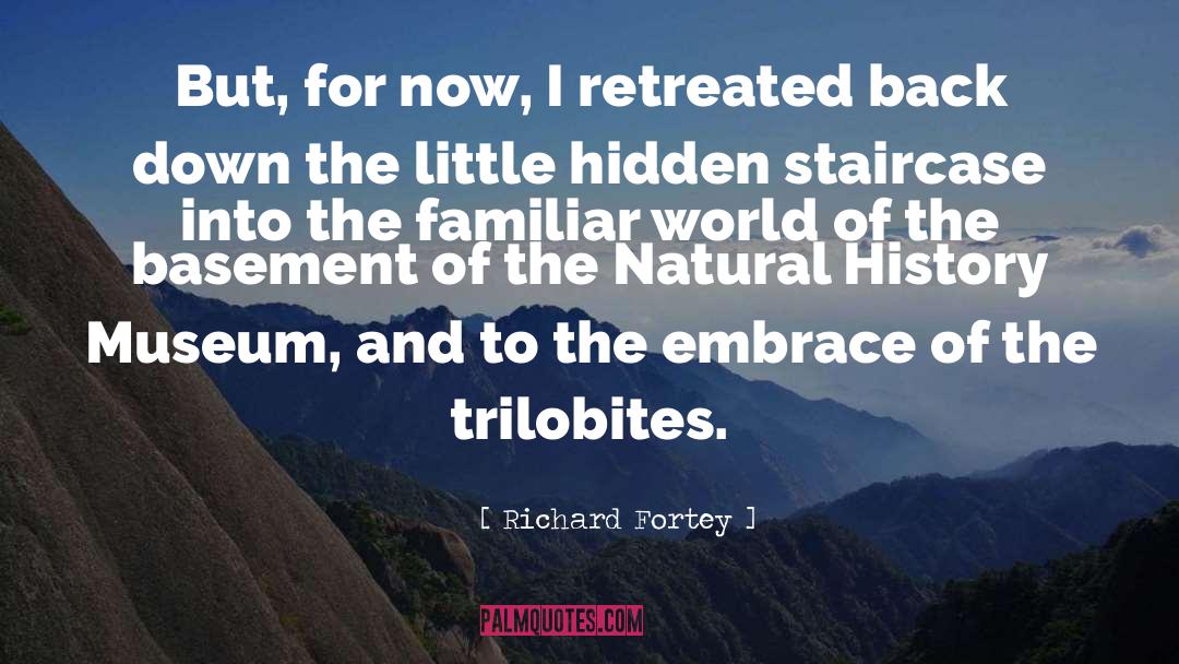 Richard Fortey Quotes: But, for now, I retreated