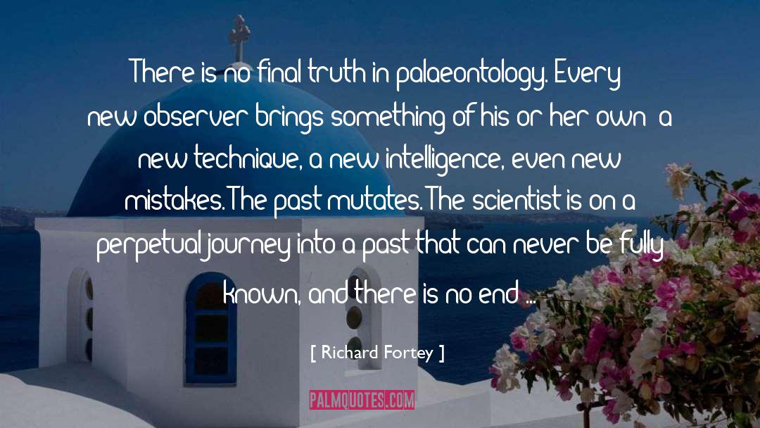 Richard Fortey Quotes: There is no final truth