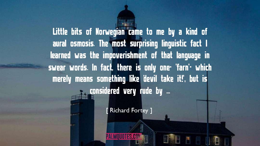 Richard Fortey Quotes: Little bits of Norwegian came